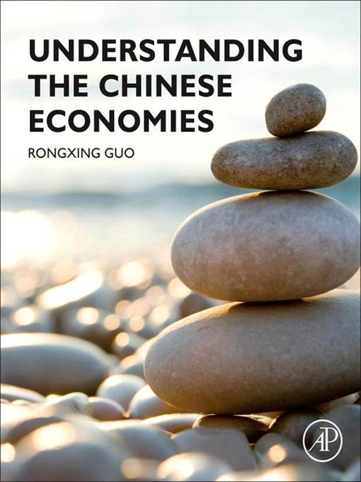 Title details for Understanding the Chinese Economies by Rongxing Guo - Available